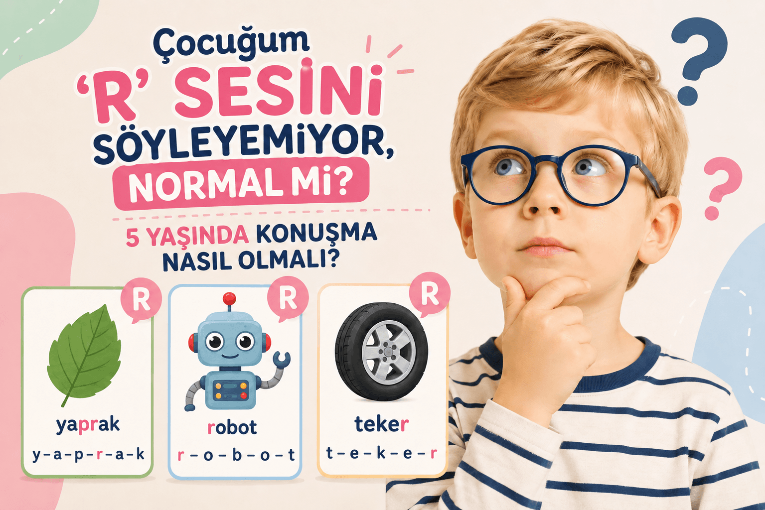 Çocuğum 'R' Sesini Söyleyemiyor, Normal Mi? 5 Yaşında Konuşma Nasıl Olmalı?